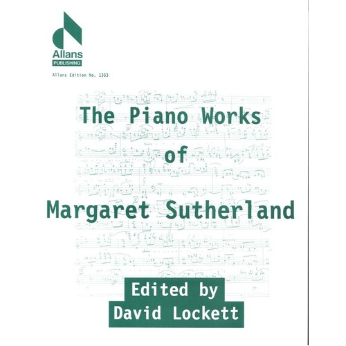 Piano Works of Margaret Sutherland - Piano Solo Edition