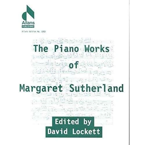 Piano Works of Margaret Sutherland - Piano Solo by All Music Publishing