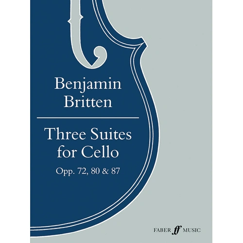 Three Suites for Cello Op 72, 80 & 87 with Background Information by Benjamin Britten