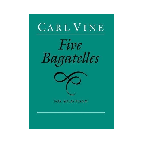Five Bagatelles for Solo Piano by Carl Vine