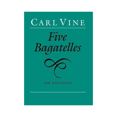 Five Bagatelles for Solo Piano by Carl Vine