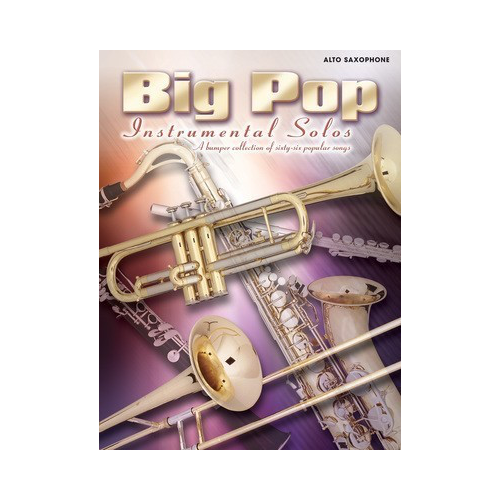 Big Pop Instrumental Solos for Alto Saxophone - 66 Popular Songs Across 6 Decades