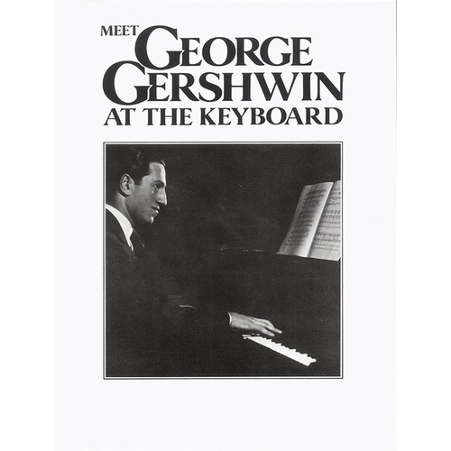 Meet George Gershwin At The Keyboard - Piano Solos
