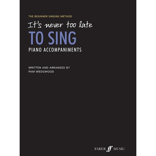 It's Never Too Late To Sing - Piano Accompaniments