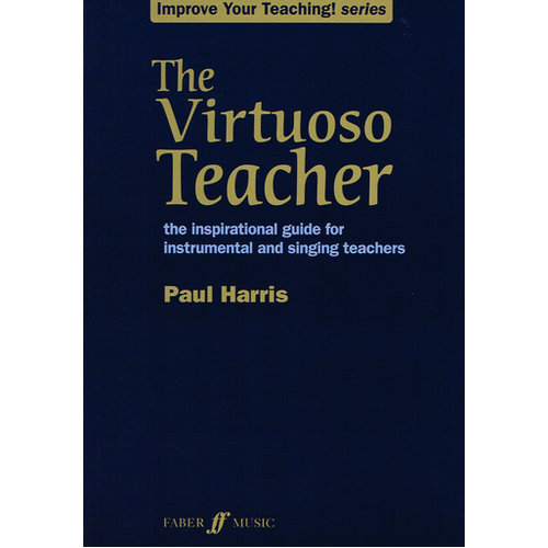 The Virtuoso Teacher by Paul Harris - Theory and Education Resource Book