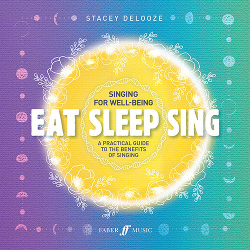 Eat Sleep Sing - Singing for Well Being by Stacey DeLooze - Vocal Sheet Music 0571541763