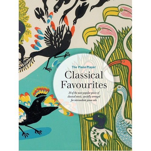 The Piano Player Classical Favourites - Intermediate Piano Sheet Music Collection