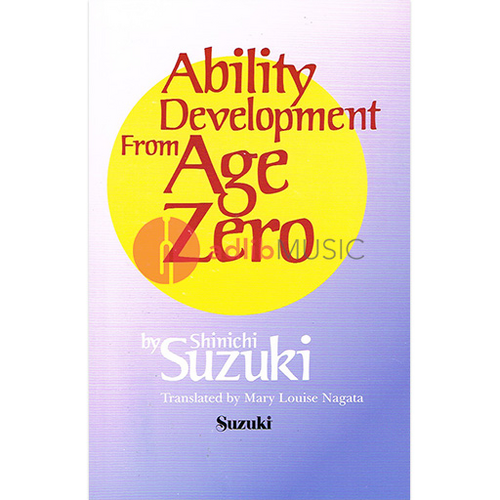 Ability Development from Age Zero - Text 0580, Theory and Education Resource for Suzuki Method® Parents