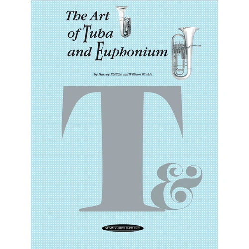 The Art of Tuba and Euphonium Playing: An Authoritative Guide for Students and Teachers