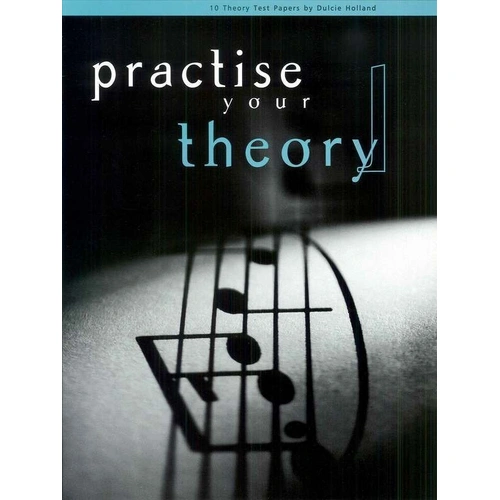 Practise Your Theory Grade 1 - 10 Test Papers for AMEB Theory Exams