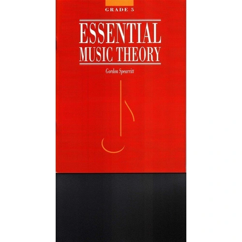 Essential Music Theory Grade 5 by Dr Gordon Spearrit