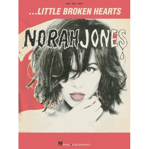 Little Broken Hearts Songbook for Guitar and Piano by Norah Jones, 64 Pages, Hal Leonard, 12 Tunes Included
