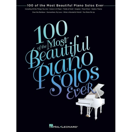 100 of the Most Beautiful Piano Solos Ever by Hal Leonard, 464 Pages, Includes Pop and Classical Standards