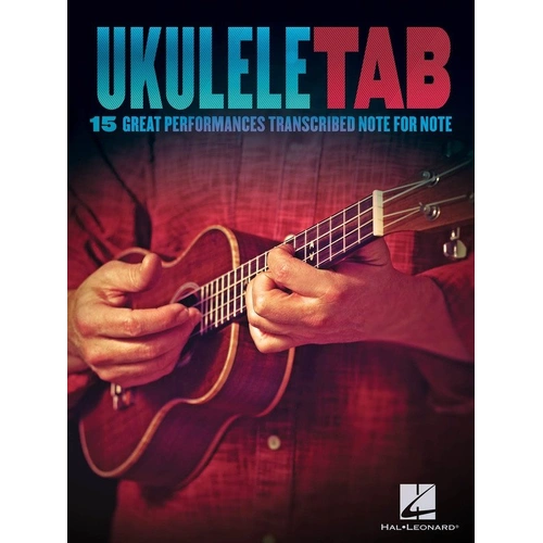 Ukulele Tab Songbook - 15 Timeless Songs Transcribed for Ukulele, 80 Pages, Hal Leonard
