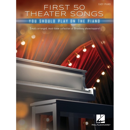 First 50 Theater Songs You Should Play on Piano - Easy Piano Collection by Hal Leonard, 264 Pages