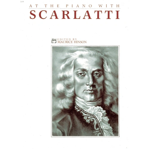 At the Piano with Scarlatti: 16 Intermediate Piano Sonatas with Dynamics, Fingering, Articulation, and Performance Suggestions