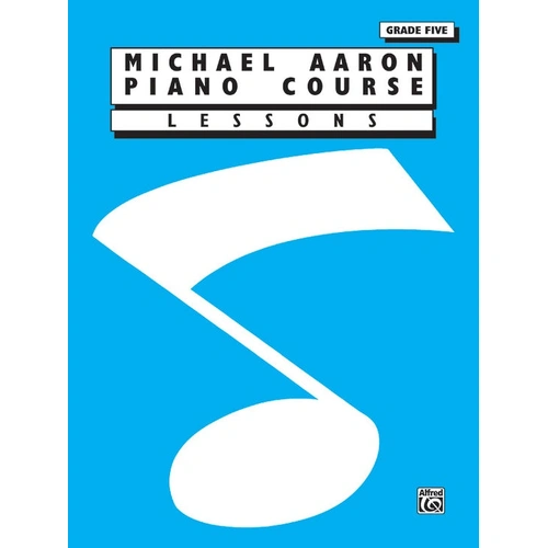 Aaron Piano Course Lessons Grade 5 - Re-engraved, Expanded Sheet Music with Updated Artwork and Enhanced Note-Reading Focus
