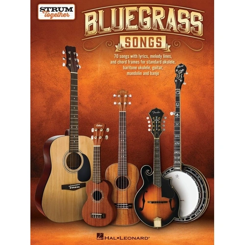 Bluegrass Songs Strum Together - Melody Line, Lyrics & Chords for Banjo, Ukulele, Guitar, Mandolin, 144 Pages, Hal Leonard