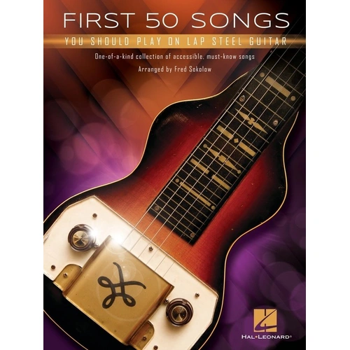 First 50 Songs You Should Play on Lap Steel Guitar by Hal Leonard - Standard Notation & TAB, 80 Pages, Various Genres, Arranged by Fred Sokolow