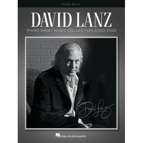 David Lanz Piano Sheet Music Collection 2000-2022 - 26 Songs for Piano Solo, Approved by Artist, Hal Leonard, 144 Pages