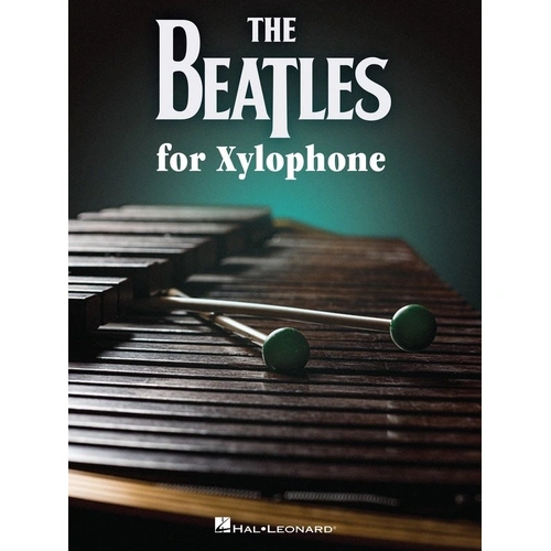 The Beatles for Xylophone - Intermediate Arrangements for Tuned Percussion, 56 Pages, Includes 25 Favorites
