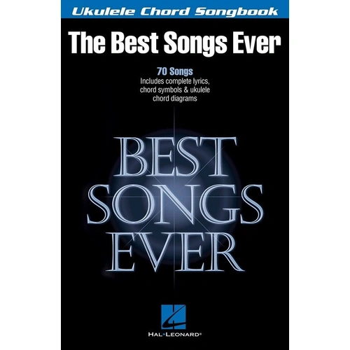 Best Songs Ever Ukulele Chord Songbook by Hal Leonard - 70 Classic Songs with Melody Line, Lyrics & Chords, 144 Pages