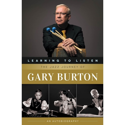 Learning To Listen The Jazz Journey Of Gary Burton (Softcover Book)