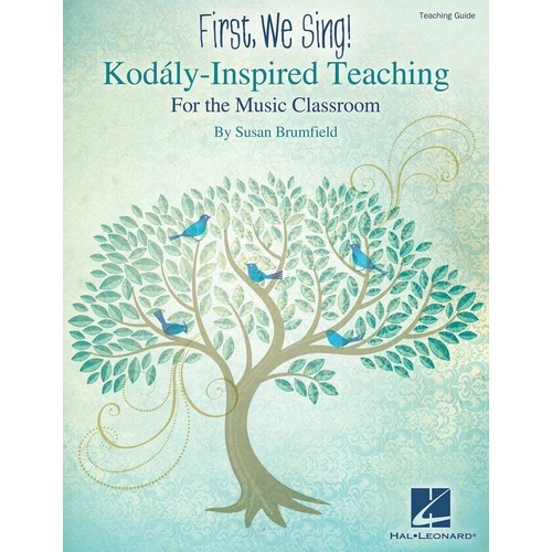 First We Sing Teacher Guide: Kodaly-Inspired Teaching for K-5