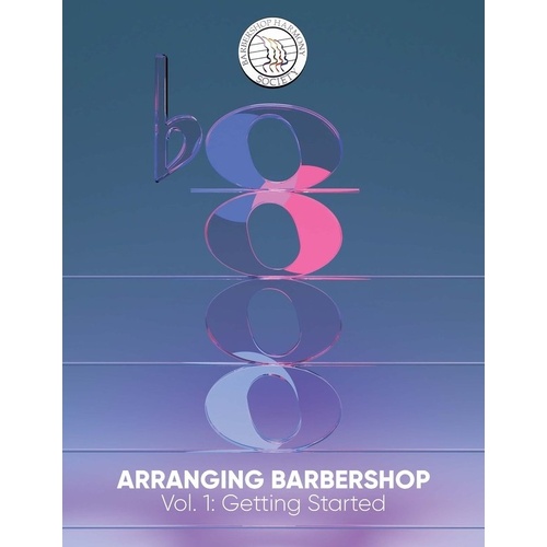 Arranging Barbershop Volume 1: Getting Started
