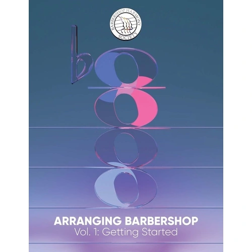 Arranging Barbershop Vol. 1: Getting Started