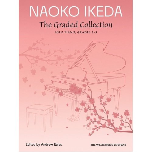 Naoko Ikeda - The Graded Collection Solo Piano Grades 2-5, 80 Pages, Publisher: Willis Music