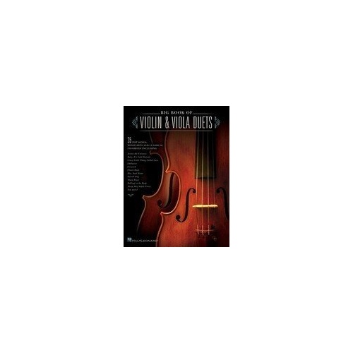 Big Book of Violin & Viola Duets by Hal Leonard, 144 Pages, String Duo, Includes Pop Songs, Movie Hits, and Classical Arrangements