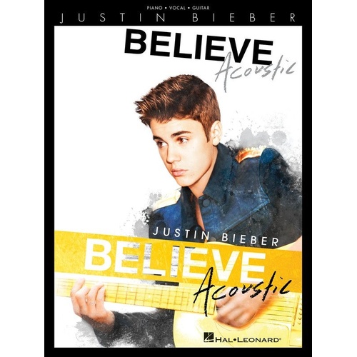 Justin Bieber - Believe Acoustic Piano, Vocal & Guitar Songbook