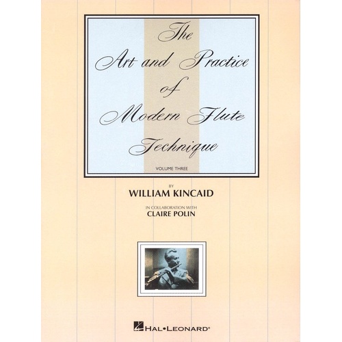 Art and Practice of Modern Flute Technique, Vol. 3 by William Kincaid - Hal Leonard, 136 Pages