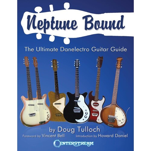 Neptune Bound The Ultimate Danelectro Guitar Gui (Softcover Book)