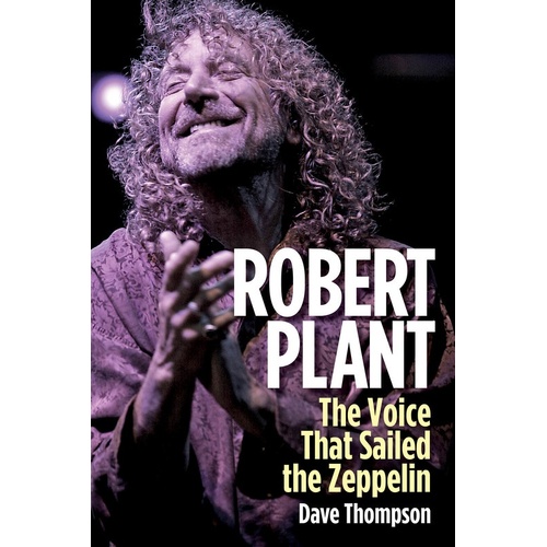 Robert Plant The Voice That Sailed The Zeppelin (Hardcover Book)