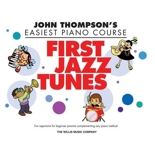 First Jazz Tunes Easiest Piano Course by Willis Music, 16 Pages, John Thompson Series, 8 Songs for Young Beginners