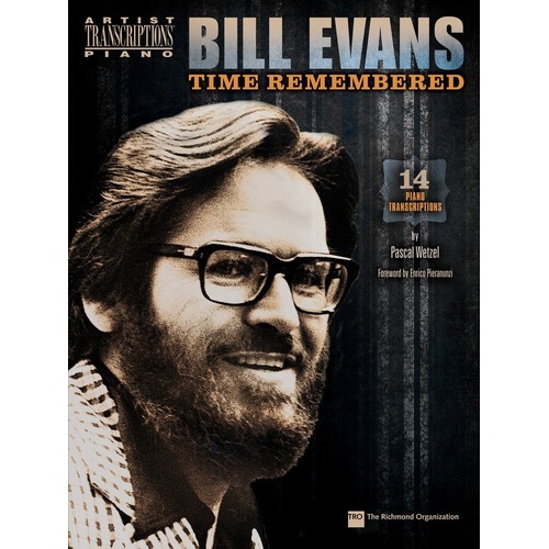Bill Evans Time Remembered Piano Transcriptions 14 New Arrangements for Solo Piano