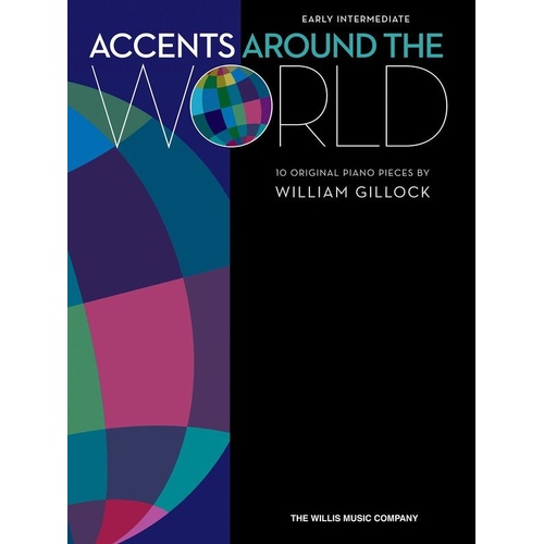 Accents Around the World - Piano Solo Collection by Willis Music, 24 Pages, Includes 10 Classic Gillock Pieces