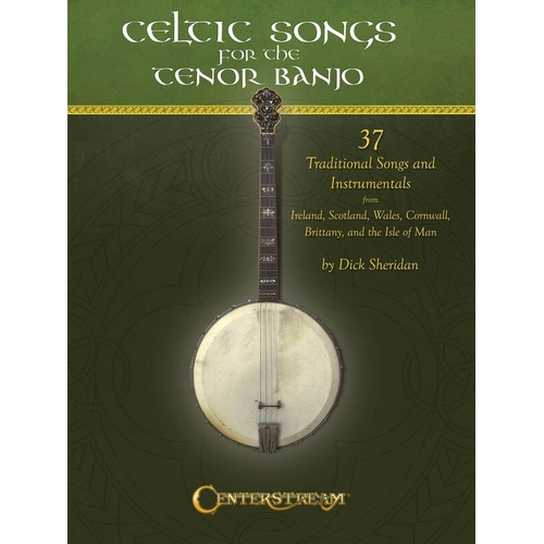 Celtic Songs for Tenor Banjo - 56 Pages, Includes Tablature, Chord Symbols, Lyrics, Arrangements in Standard Tuning CGDA