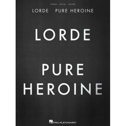 Lorde - Pure Heroine Songbook for Piano, Vocal & Guitar, 72 Pages, Includes "Royals" and 9 Other Tracks