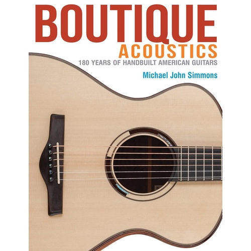 Boutique Acoustics 160 Years American Guitars (Softcover Book)