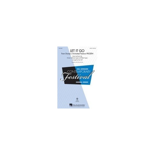 Let It Go (From Frozen) SATB Choral Arrangement by Mac Huff, Hal Leonard, 16 Pages