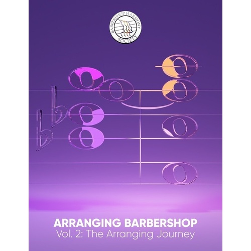 Arranging Barbershop Vol 2 The Arranging Journey