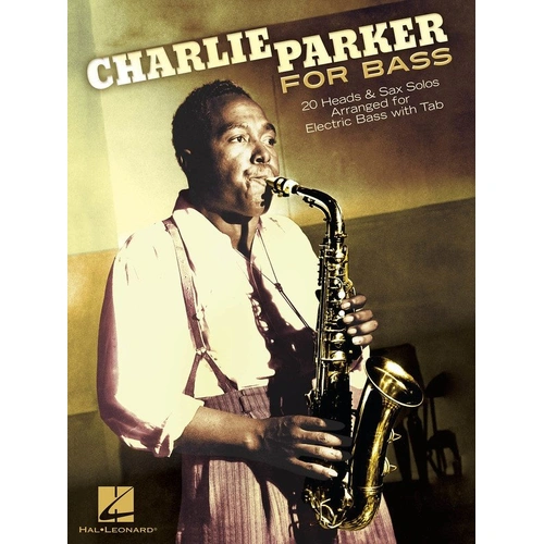 Charlie Parker for Bass - Transcriptions with TAB, 20 Songs, 96 Pages, Hal Leonard