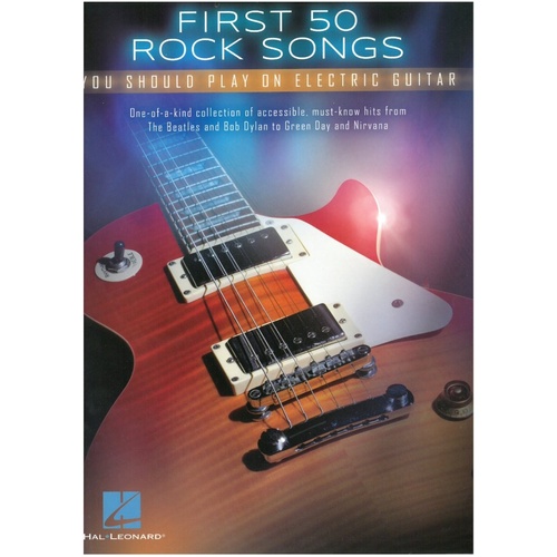 First 50 Rock Songs You Should Play on Electric Guitar - Hal Leonard - 104 Pages - Guitar TAB with Lyrics & Chords