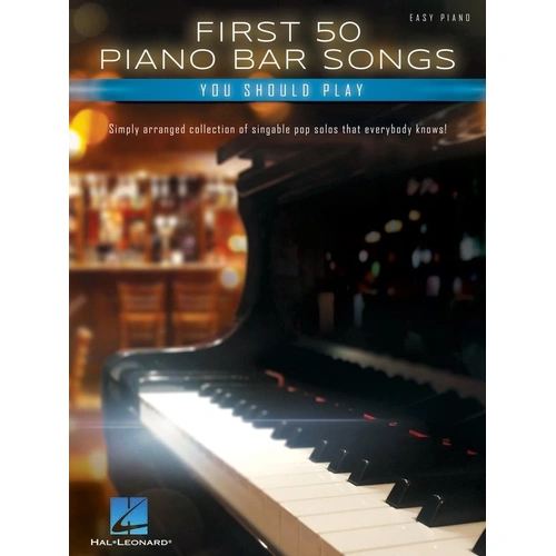 First 50 Piano Bar Songs You Should Play - Easy Piano with Lyrics, 240 Pages, Hal Leonard