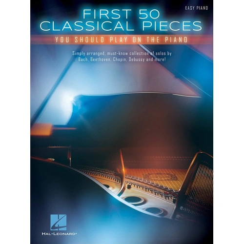First 50 Classical Pieces You Should Play on Piano - Easy Piano, 138 Pages, Hal Leonard