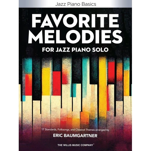 Favorite Melodies for Jazz Piano Solo Arranged by Eric Baumgartner