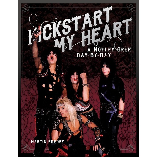 Motley Crue - Kickstart My Heart Biog (Hardcover Book)